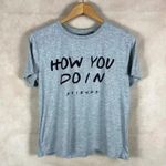 Women's FRIENDS Tv Show HOW YOU DOIN Gray T Photo 1