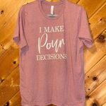 “I make pour decisions” wine tour bar crawl drinking T Photo 0