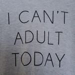 Maurice's  I Can't Adult Today Graphic t-shirt Photo 2