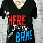 "I'm Here For the Bang" V Neck Tee Shirt 4th of July Black M Size M Photo 0