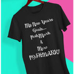 MY New Years Goal Poshmark Custom Black Short Sleeve Graphic T Photo 1
