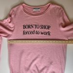 Dream Scene Nordstrom Sweatshirt Sz M Born To Shop Forced To Work Pullover Pink Pink Size M Photo 8