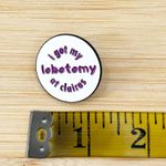 I Got My Lobotomy At Claires Funny Soft Enamel Pin White Photo 3