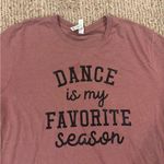 Bella Canvas  Dusty Rose “Dance is my Favorite Season” T-Shirt Photo 2