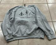 Good vibes only sweatshirt size large