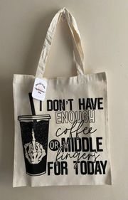 I Don’t Have Enough Coffee Tote Bag