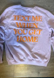 Text Me When You Get Home Crewneck