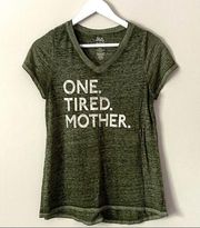 State of Mine One Tired Mom graphic green Tee