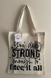 You Are Strong Enough To Face It Tote Bag