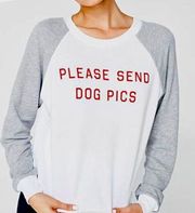 New.  Please Send Dog Pictures sweatshirt. Small. Retails $98