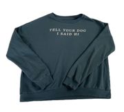 ‘Tell Your Dog I Said Hi’ Blue long sleeve pullover 🔥