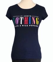 “It Costs Nothing To Be A Nice Person” Navy Blue Top  •Size Medium 7-9