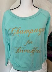 Champagne For Breakfast Sweatshirt 