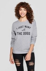 “I just want all the dogs” pullover sweater