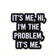 "It's Me, Hi, I'm The Problem, It's Me" Taylor Swift Lyrics Enamel Brooch Pin