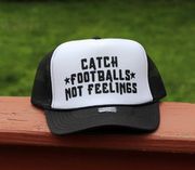Catch Footballs Not Feelings Trucker Hat