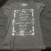 “You’re Never Alone When You Have Books” Women’s T-Shirt