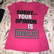 Sorry your opinion is invalid Shirt