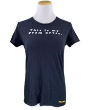 Black This Is My Prom Dress Short Sleeve Crew Neck Tee