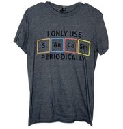 Chemistry Science 🧪 “I only use sarcasm periodically“ T-shirt