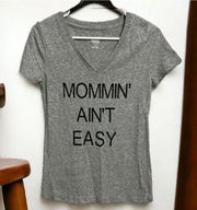 MOMMIN’ AINT EASY Gray Short Sleeve Tee Size S