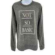 Not So Basic Graphic Long Sleeve Sweatshirt Pullover Small Grey