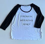 The Laundry Room Freakin Weekend Baby 3/4 Sleeve Top One Size