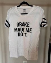 “Drake Made Me Do It” T-Shirt