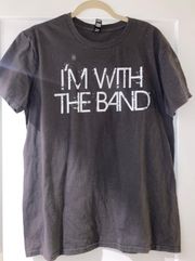 I’m With The Band Shirt