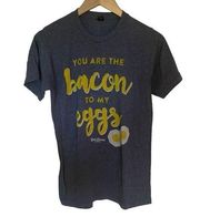 Bob Evans short sleeve tshirt small you are the bacon to my eggs gray