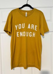 You Are Enough  Shirt