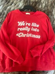 “We’re like really into Christmas” Sweatshirt