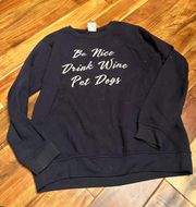 Pacific&Co Women’s pacific &  “be nice, drink wine, pet dogs, sweatshirt. Size large