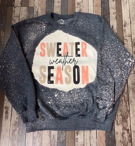 Sweater Weather Season Bleached Sweatshirts 31 From Terressa