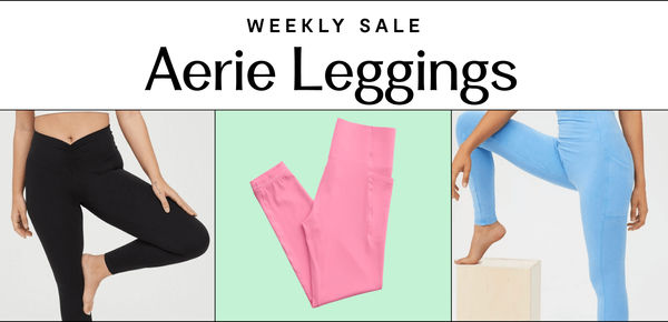 Weekly Sale: Aerie Leggings. Save an extra 10% off on Aerie Leggings