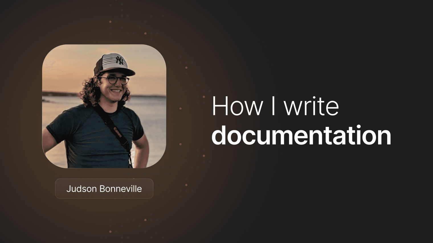 Judson Bonneville on writing documentation at Pieces