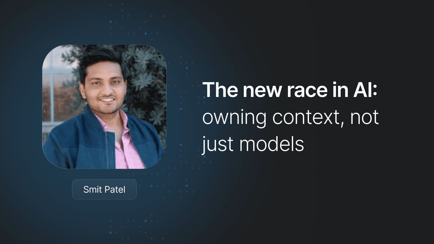 The new race in AI: owning context, not just models