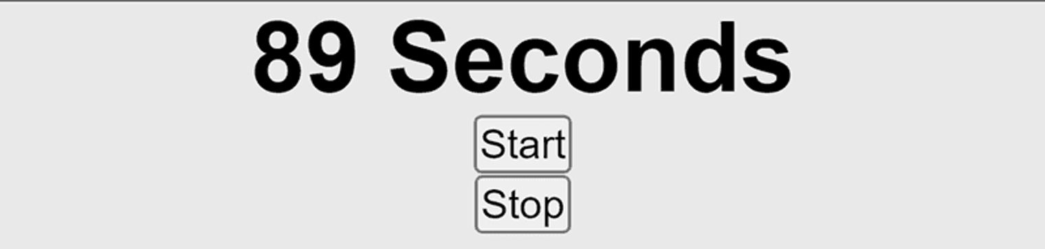 gray rectangle with large bold text that reads '89 Seconds' with stacked 'Start' and 'Stop' buttons