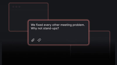We fixed every other meeting problem. Why not stand-ups?
