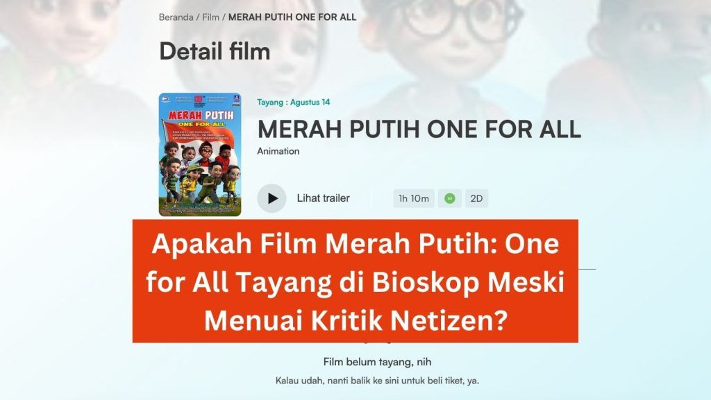 Apakah Film Merah Putih: One for All Tayang di Bioskop 14 Agustus Meski Menuai Kritik? 1 Apakah Film Merah Putih: One for All Tayang di Bioskop Meski Menuai Kritik Netizen?