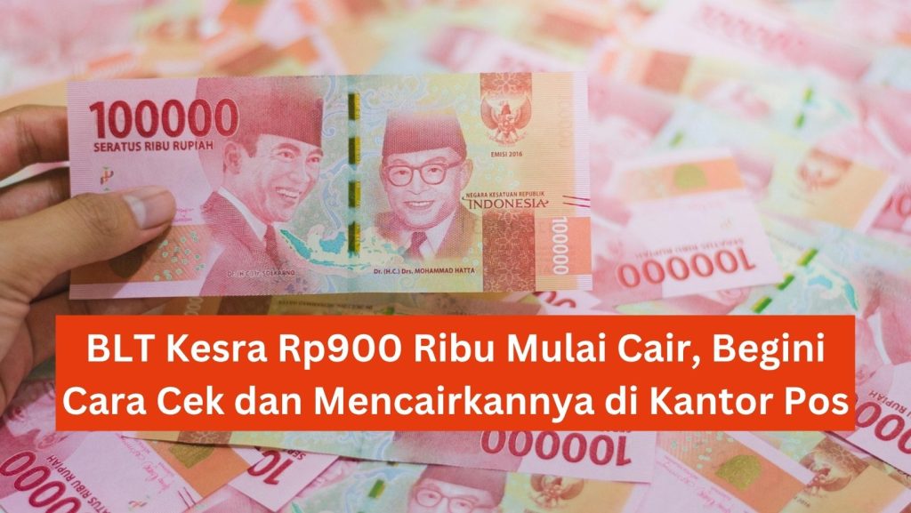 BLT Kesra Rp900 Ribu Mulai Cair, Begini Cara Cek dan Mencairkannya di Kantor Pos 1 BLT Kesra Rp900 Ribu Mulai Cair, Begini Cara Cek dan Mencairkannya di Kantor Pos