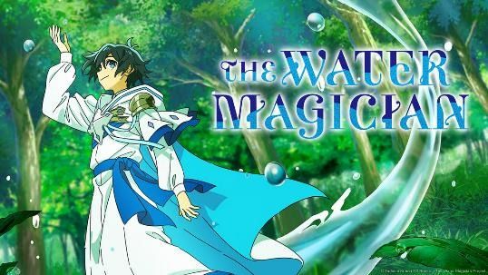 Rekomendasi 10 Anime Paling Seru di Akhir 2025, Cocok Ditonton Bareng Keluarga 3 The Water Magician