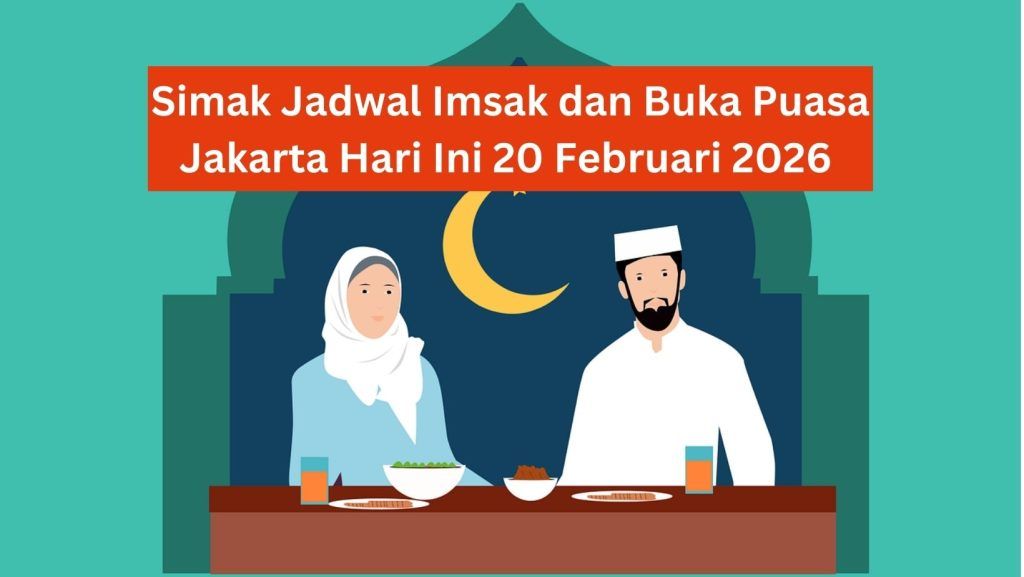 Simak Jadwal Imsak dan Buka Puasa Jakarta Hari Ini, Jumat 20 Februari 2026 1 Simak Jadwal Imsak dan Buka Puasa Jakarta Hari Ini, Jumat 20 Februari 2026