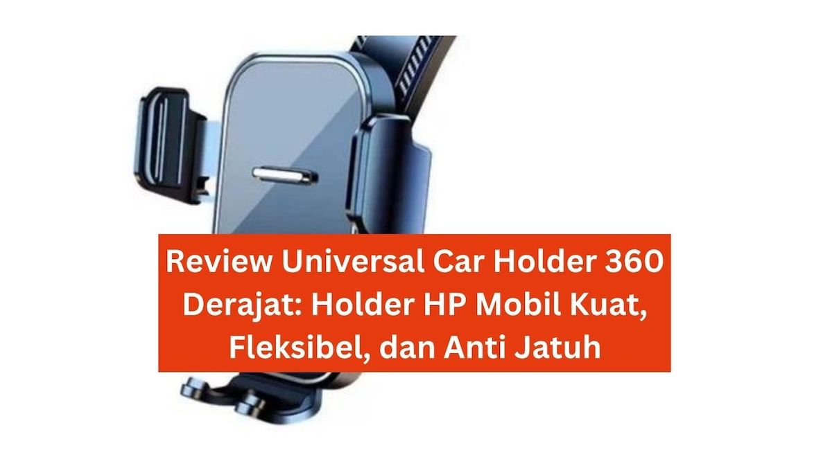 Review Universal Car Holder 360 Derajat