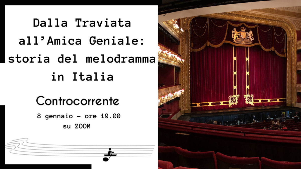 CONTROCORRENTE. Dalla Traviata all’Amica Geniale: storia del melodramma in Italia