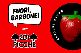 FUORI, BARBONE! meets 2DI PICCHE - Doria edition