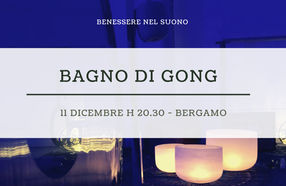 Bagno di Gong a Bergamo