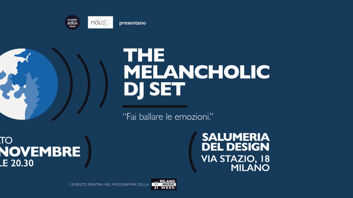 THE MELANCHOLIC DJ SET / Fai ballare le emozioni