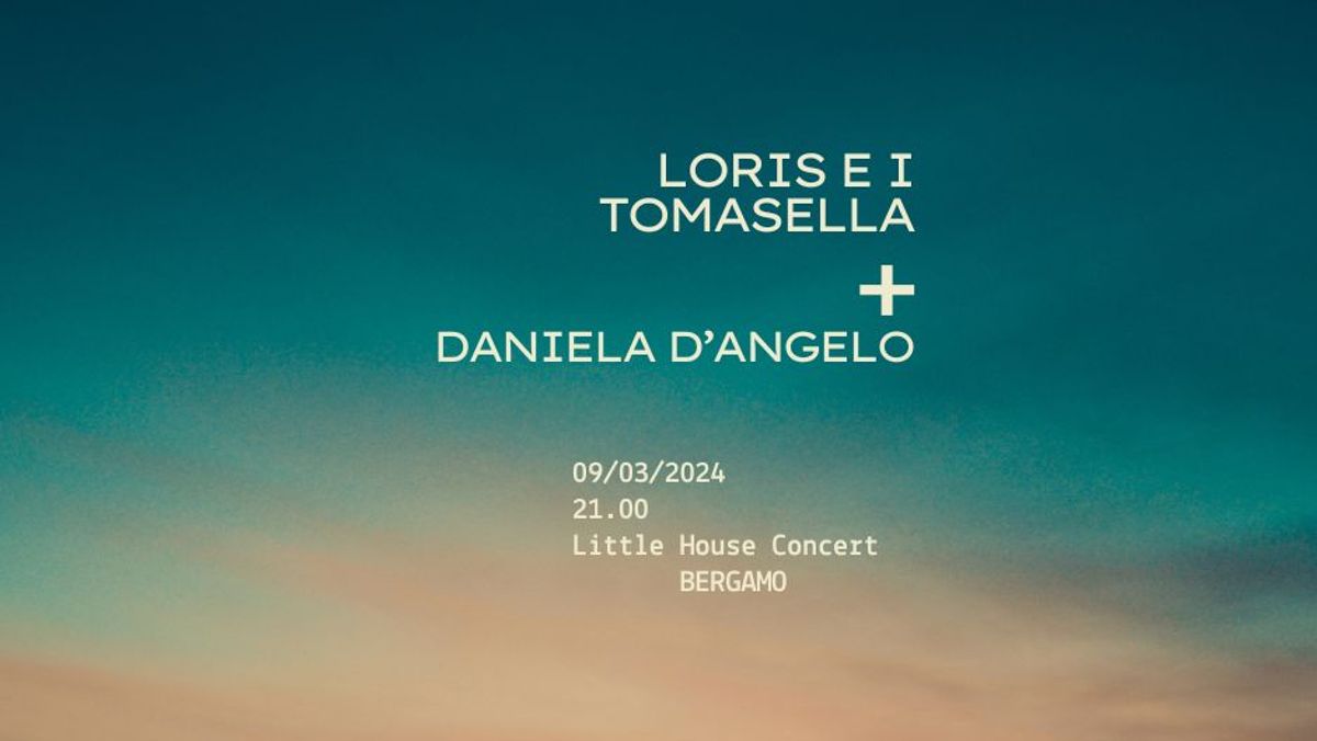 Loris e i Tomasella + Daniela D'angelo - House Concert