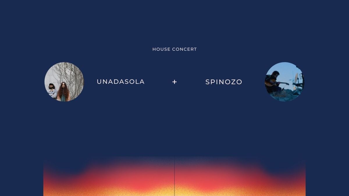 UNADASOLA + SPINOZO - House Concert